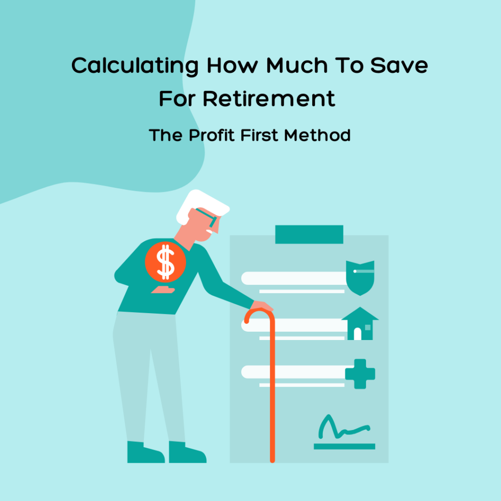 How Much To Save For Retirement – The Profit First Method